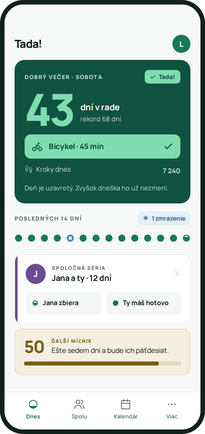 Obrazovka aplikácie Tada!: séria 43 dní v rade, dnešok splnený 45 minútami na bicykli a spoločná séria s Janou.